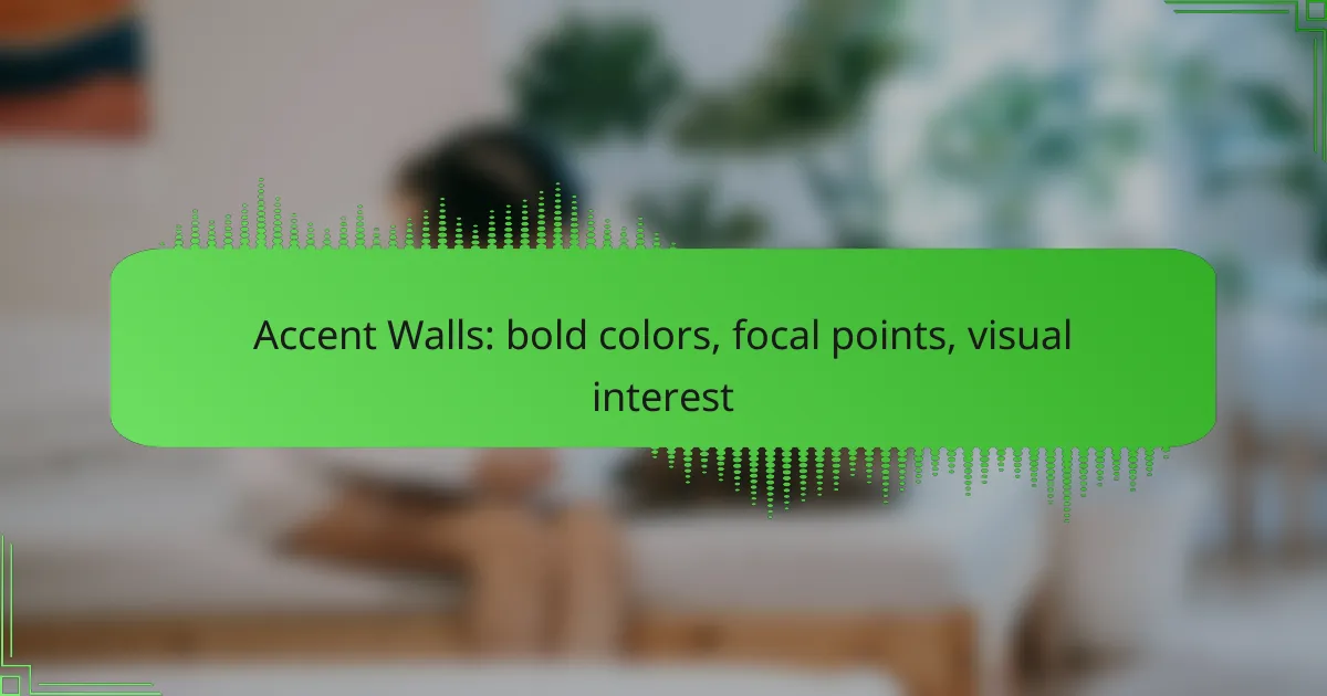 Accent Walls: bold colors, focal points, visual interest