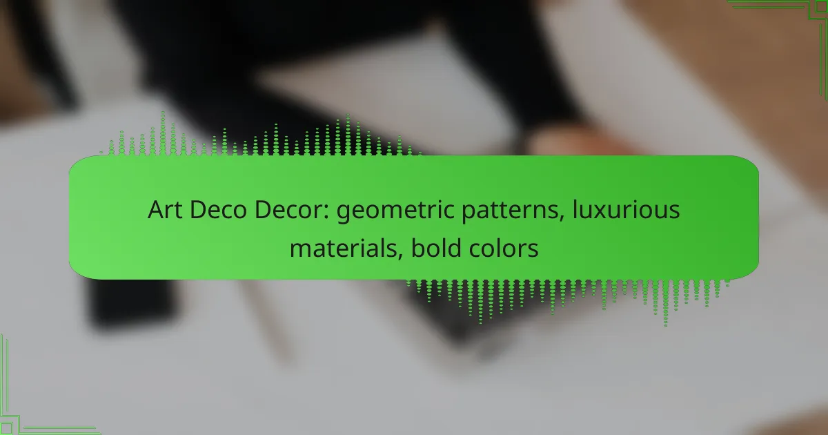 Art Deco Decor: geometric patterns, luxurious materials, bold colors