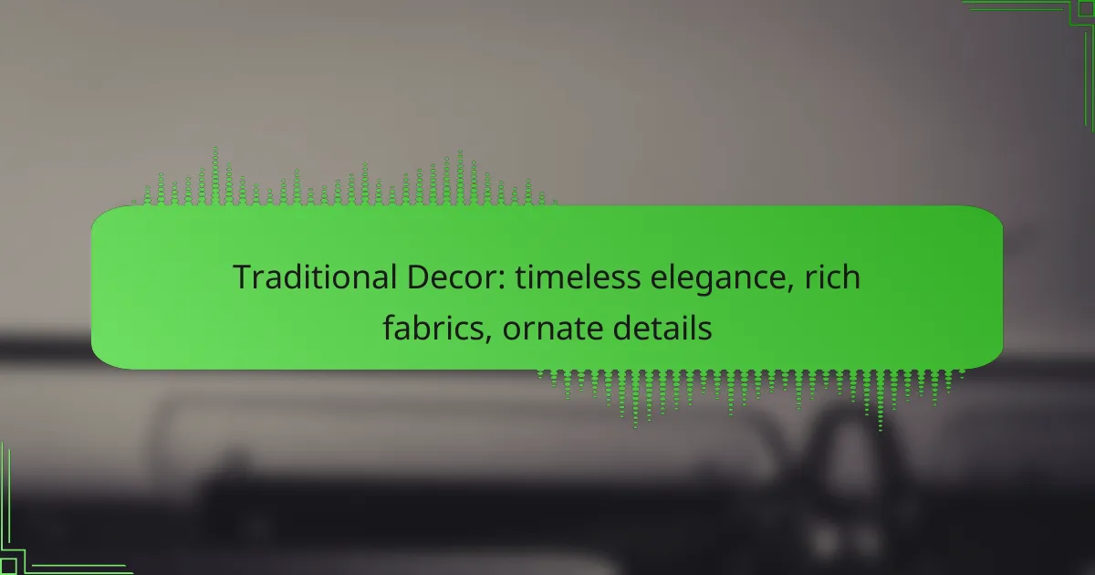 Traditional Decor: timeless elegance, rich fabrics, ornate details