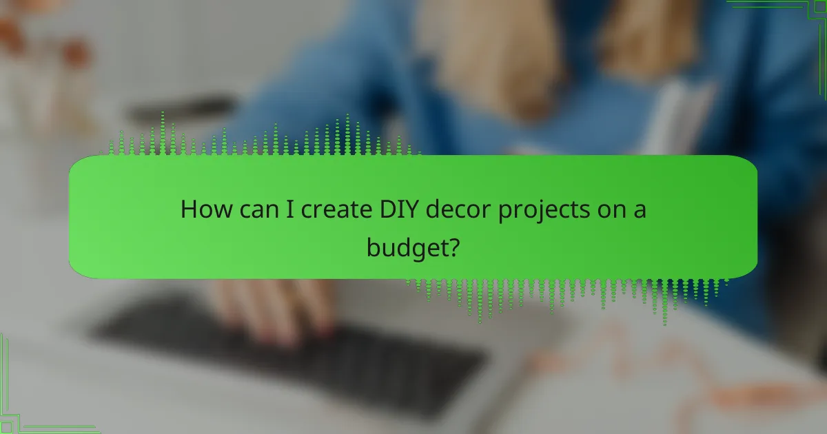 How can I create DIY decor projects on a budget?
