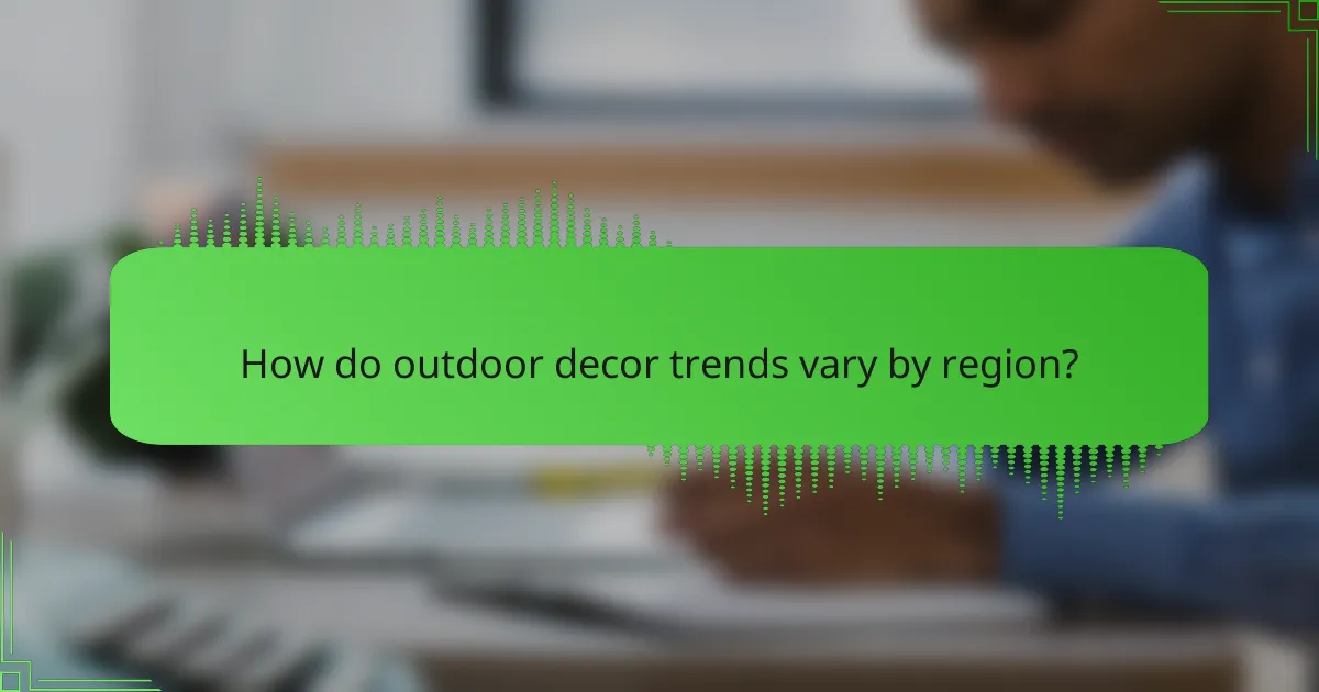How do outdoor decor trends vary by region?