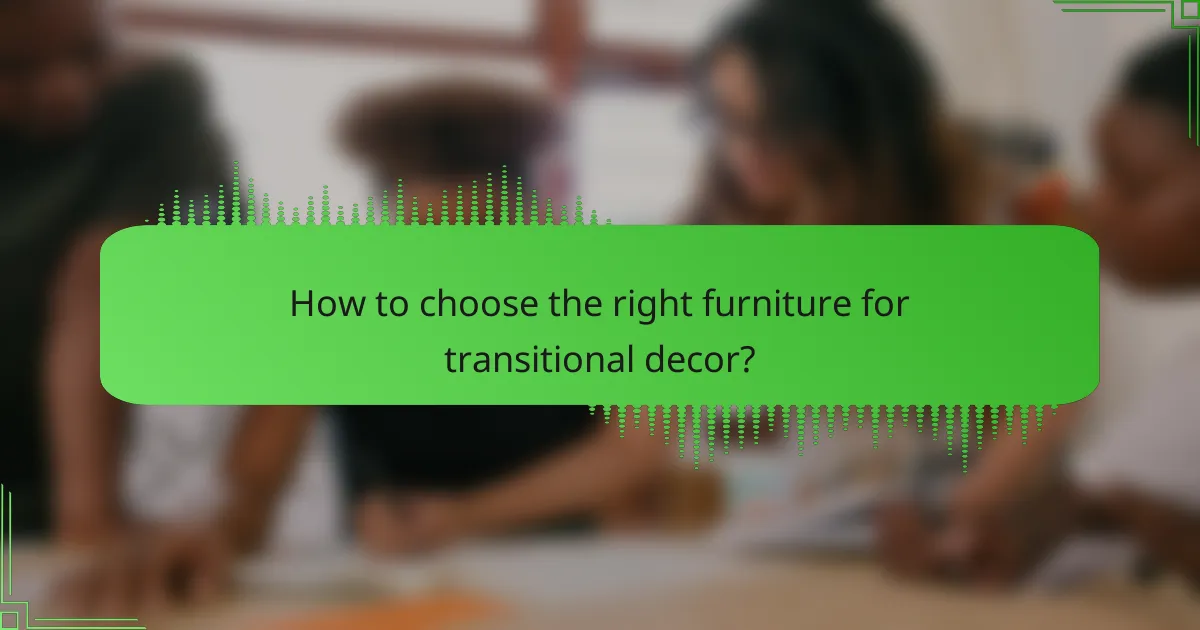 How to choose the right furniture for transitional decor?