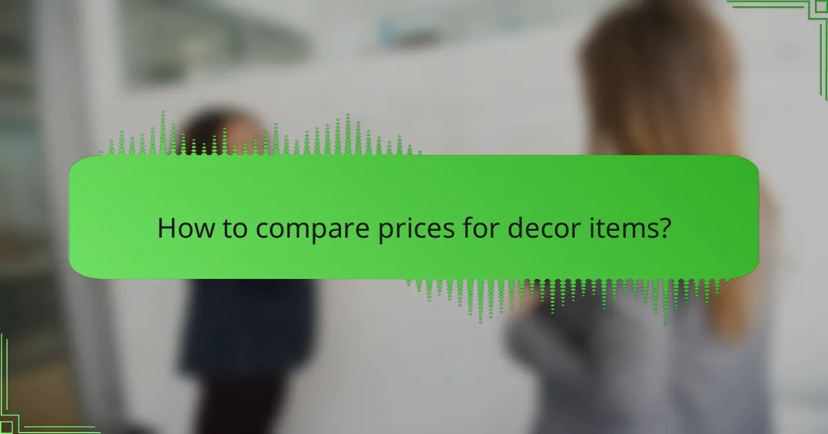How to compare prices for decor items?