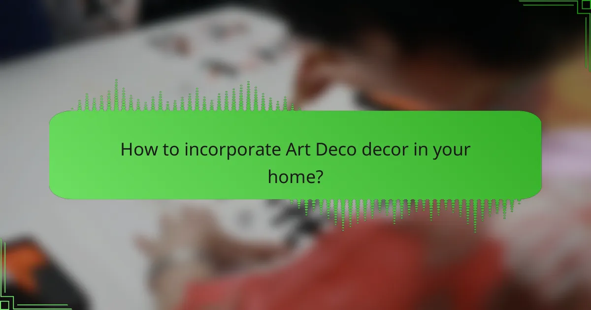 How to incorporate Art Deco decor in your home?