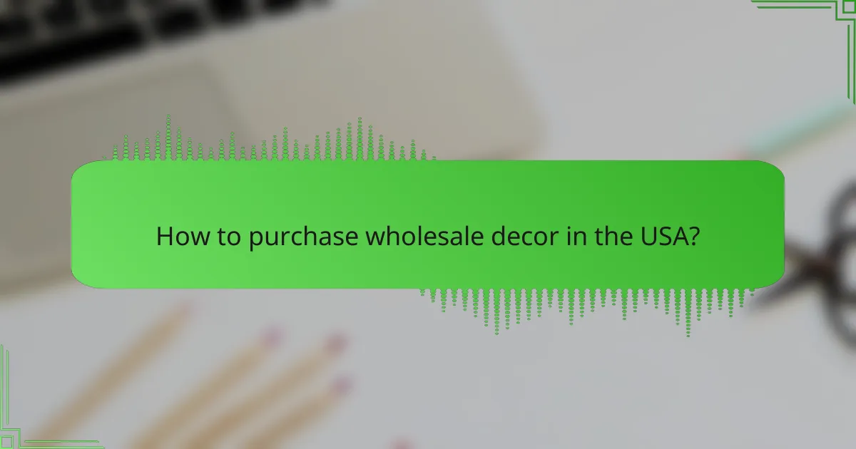 How to purchase wholesale decor in the USA?