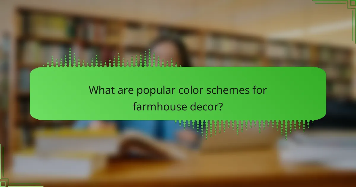 What are popular color schemes for farmhouse decor?