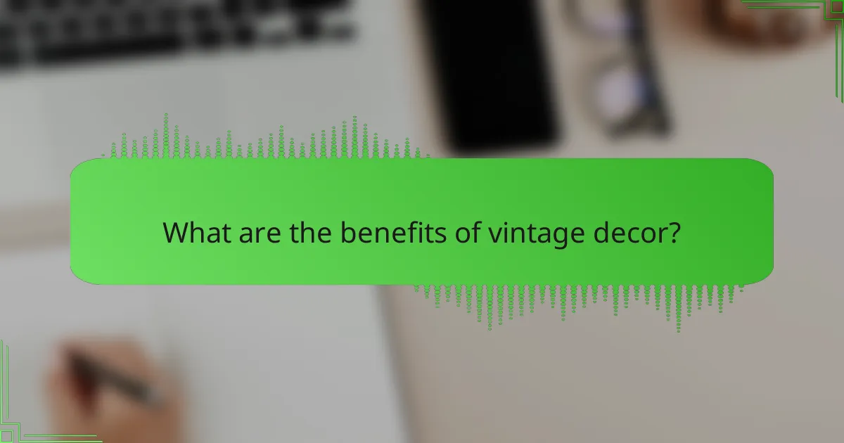 What are the benefits of vintage decor?