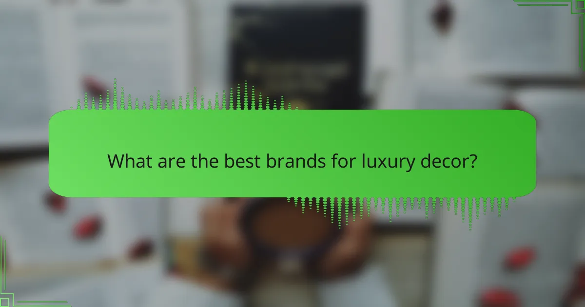 What are the best brands for luxury decor?