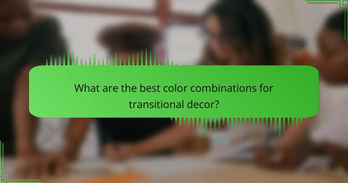 What are the best color combinations for transitional decor?