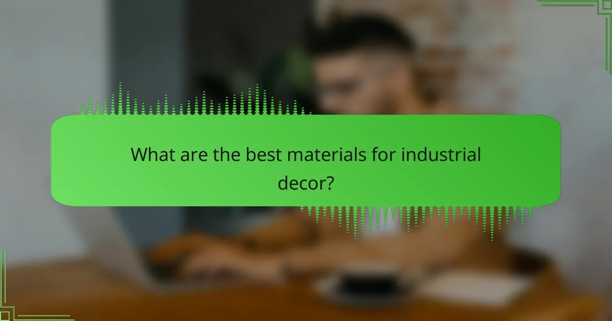 What are the best materials for industrial decor?
