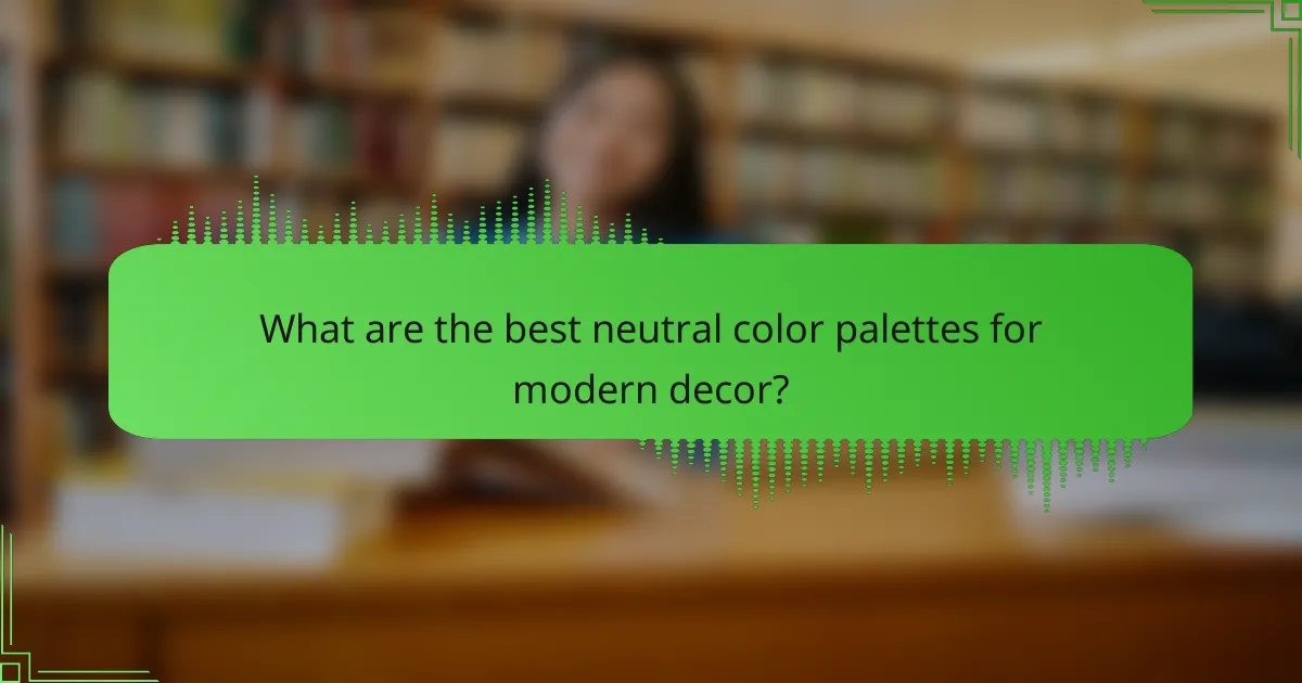 What are the best neutral color palettes for modern decor?