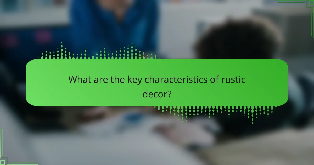 What are the key characteristics of rustic decor?