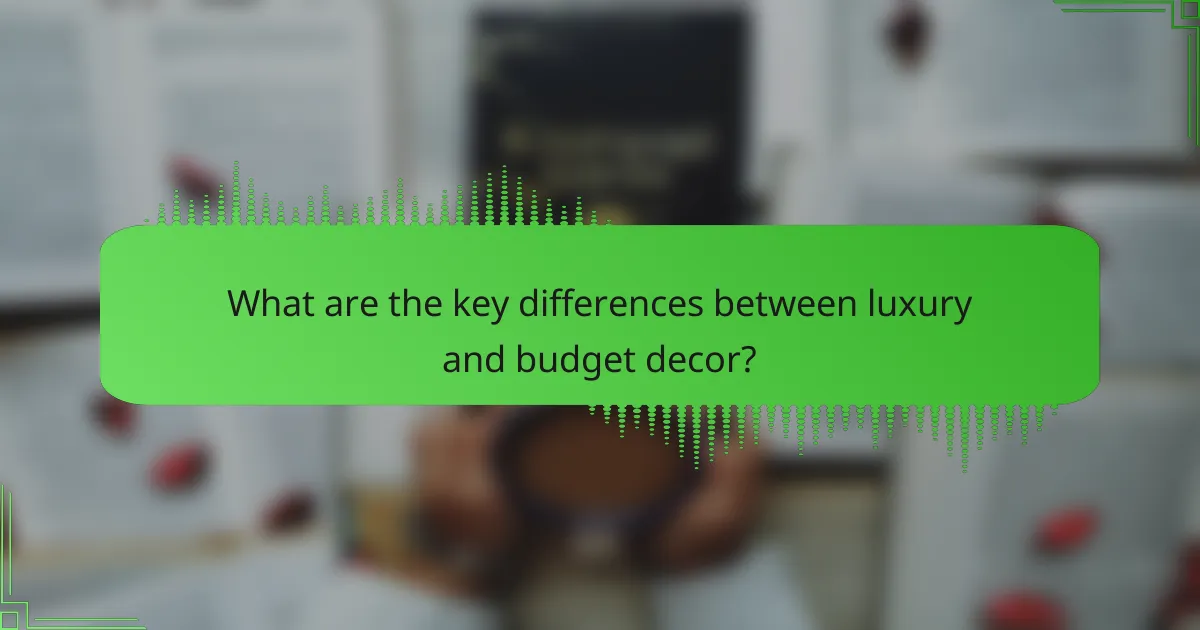 What are the key differences between luxury and budget decor?