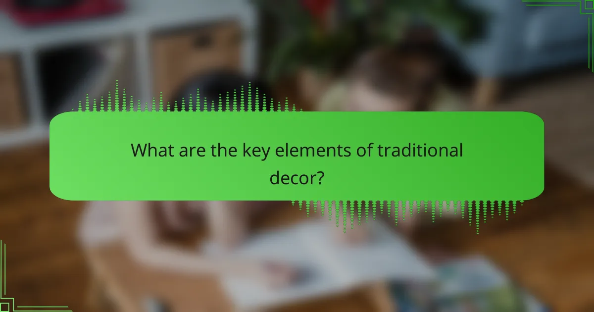 What are the key elements of traditional decor?