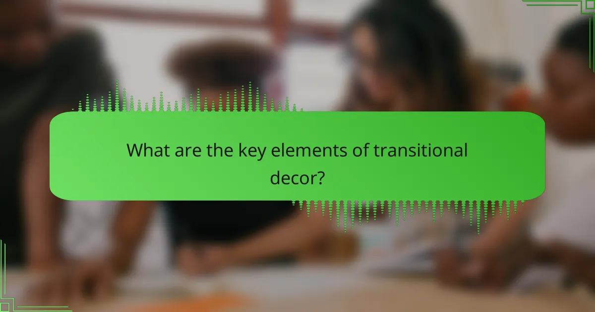 What are the key elements of transitional decor?