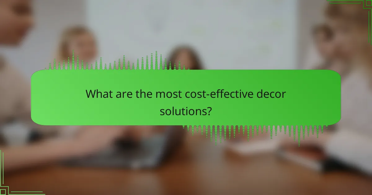 What are the most cost-effective decor solutions?