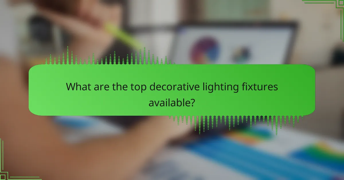 What are the top decorative lighting fixtures available?