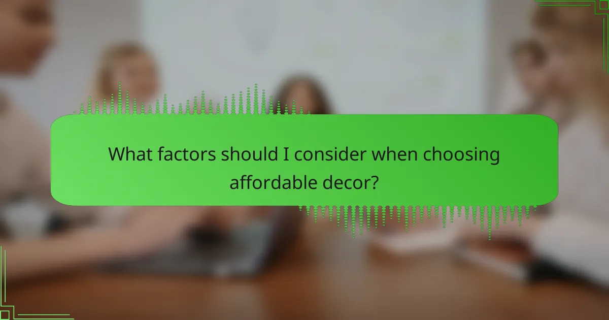 What factors should I consider when choosing affordable decor?