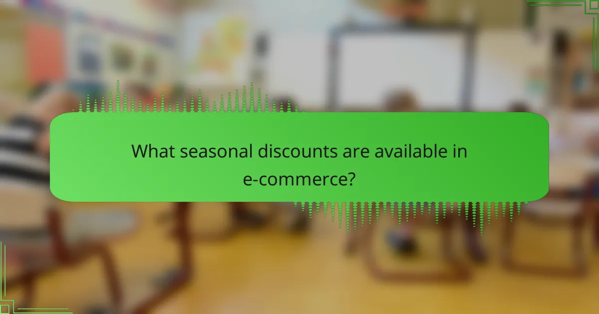 What seasonal discounts are available in e-commerce?