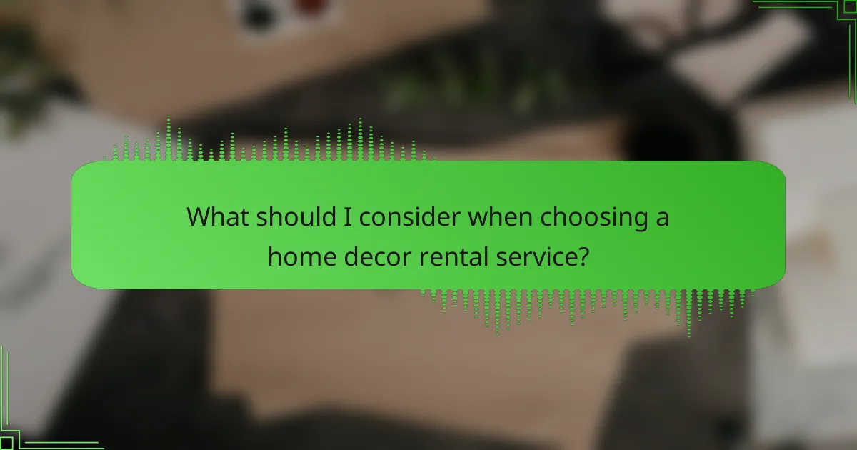 What should I consider when choosing a home decor rental service?