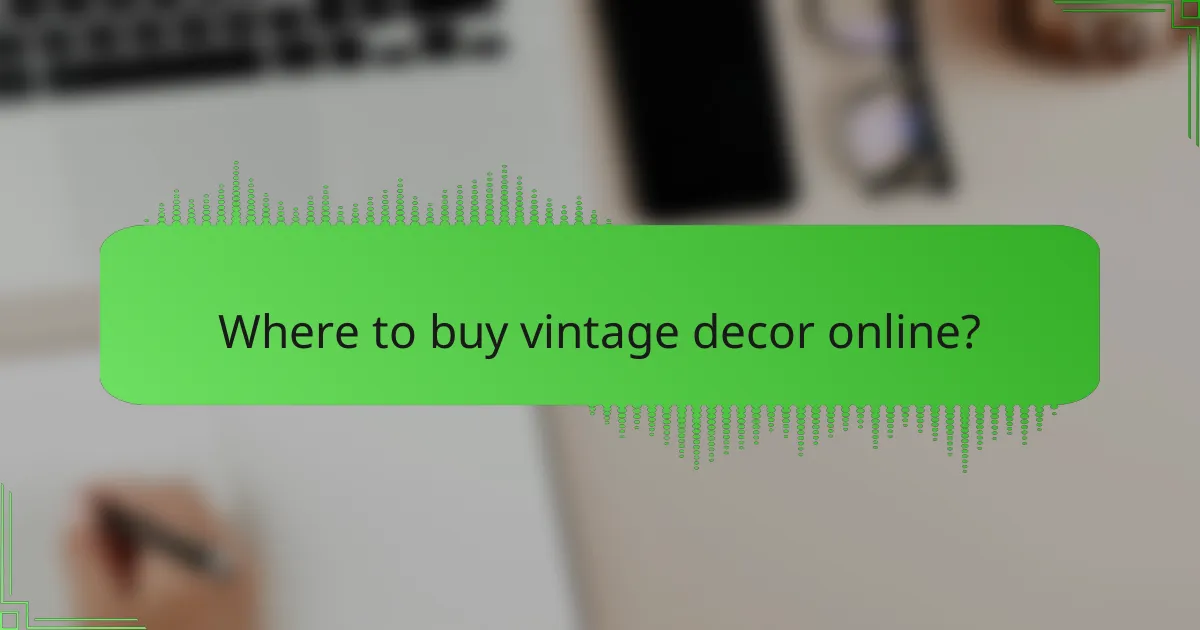 Where to buy vintage decor online?