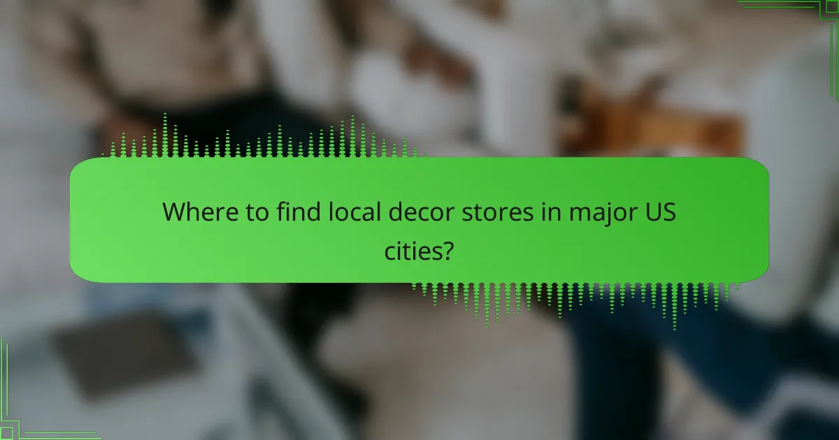 Where to find local decor stores in major US cities?