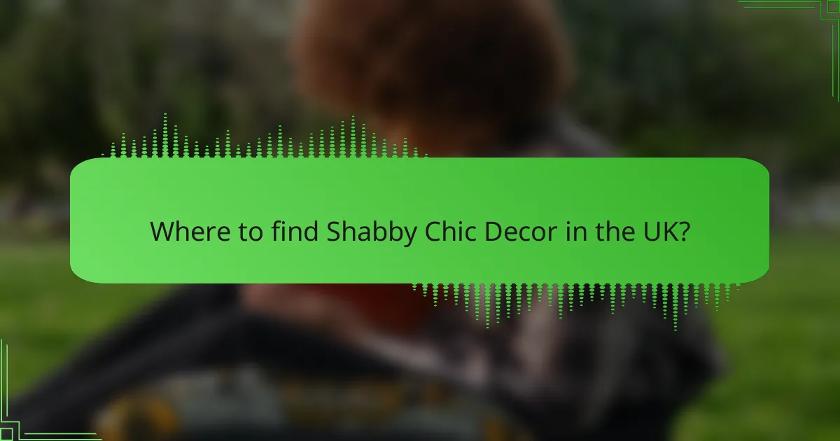 Where to find Shabby Chic Decor in the UK?