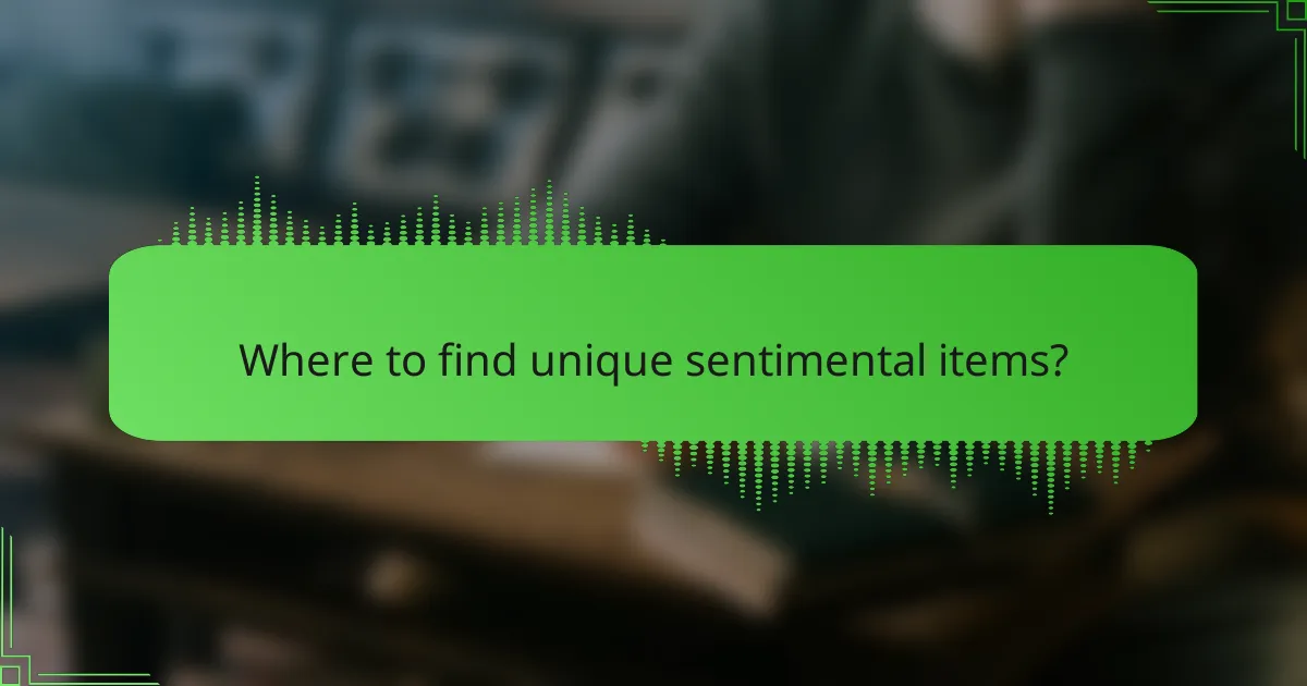 Where to find unique sentimental items?